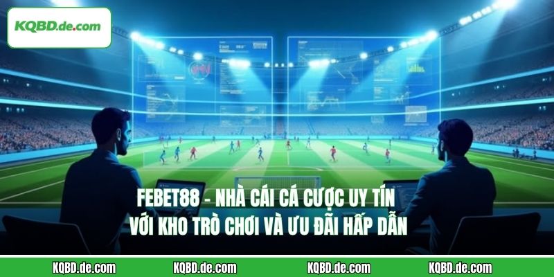 febet88-nha-cai-ca-cuoc-uy-tin-voi-kho-tro-choi-va-uu-dai-hap-dan